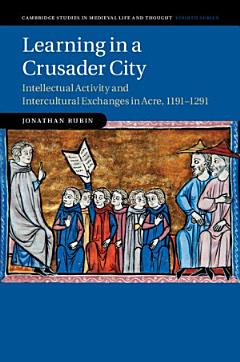 Intellectual Activity and Intercultural Exchanges in Frankish Acre, 1191-1291