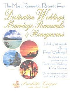 The Most Romantic Resorts for Destination Weddings, Marriage Renewals & Honeymoons