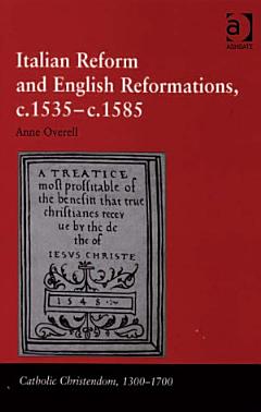 Italian Reform and English Reformations, c.1535–c.1585