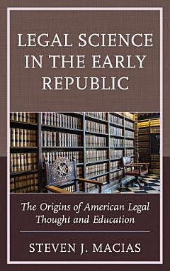 Legal Science in the Early Republic