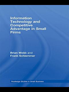 Information Technology and Competitive Advantage in Small Firms