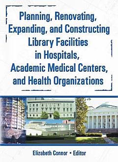 Planning, Renovating, Expanding, and Constructing Library Facilities in Hospitals, Academic Medical