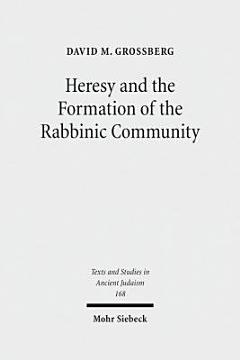 Heresy and the Formation of the Rabbinic Community