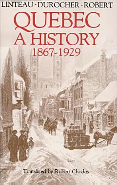 Quebec: A History 1867-1929