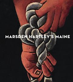 Marsden Hartley\'s Maine