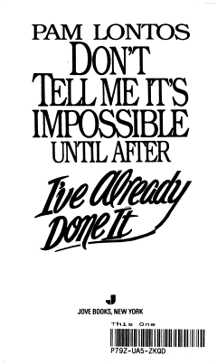 Don\'t Tell Me It\'s Impossible Until After I\'ve Already Done It