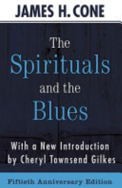 The Spirituals and the Blues