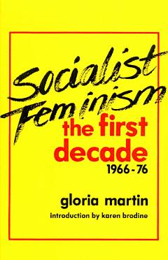 Socialist Feminism: The First Decade, 1966-76