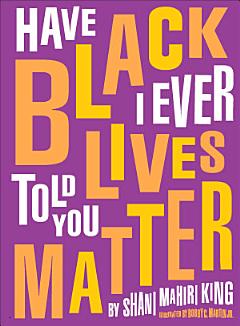 Have I Ever Told You Black Lives Matter