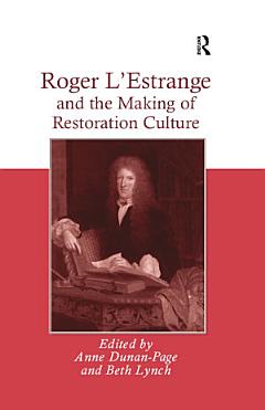 Roger L\'Estrange and the Making of Restoration Culture