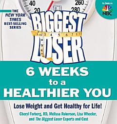 The Biggest Loser: 6 Weeks to a Healthier You