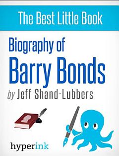 Biography of Barry Bonds