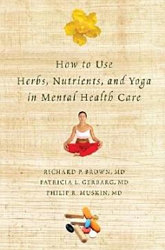 How to Use Herbs, Nutrients & Yoga in Mental Health Care