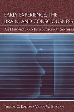 Early Experience, the Brain, and Consciousness