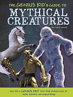 The Genius Kid\'s Guide to Mythical Creatures