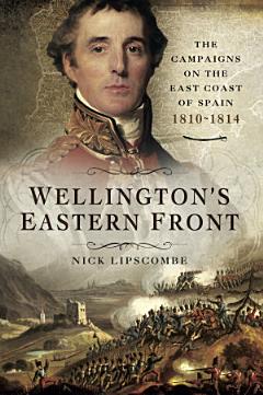 Wellington\'s Eastern Front