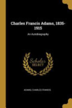 Charles Francis Adams, 1835-1915