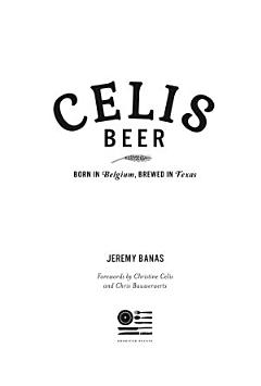 Celis Beer: Born in Belgium, Brewed in Texas