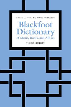 Blackfoot Dictionary of Stems, Roots, and Affixes