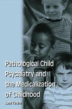 Pathological Child Psychiatry and the Medicalization of Childhood