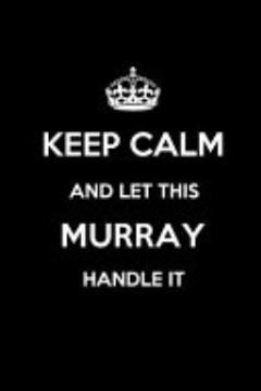 Keep Calm and Let This Murray Handle It