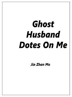 Ghost Husband Dotes On Me