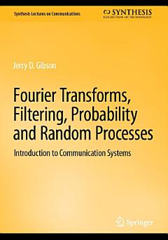 Fourier Transforms, Filtering, Probability and Random Processes