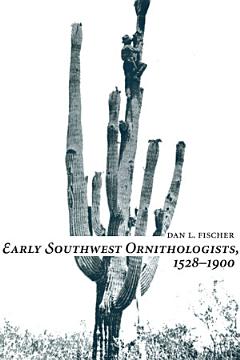 Early Southwest Ornithologists, 1528-1900