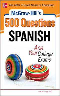 McGraw-Hill\'s 500 Spanish Questions: Ace Your College Exams