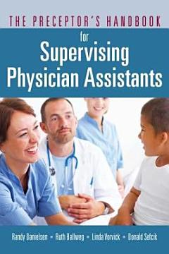 The Preceptor’s Handbook for Supervising Physician Assistants