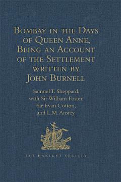 Bombay in the Days of Queen Anne, Being an Account of the Settlement written by John Burnell