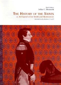 The History of the Saints, Or, An Exposé of Joe Smith and Mormonism