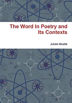 The Word In Poetry and Its Contexts