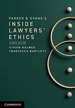 Parker and Evans\'s Inside Lawyers\' Ethics