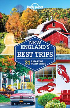 Lonely Planet New England\'s Best Trips