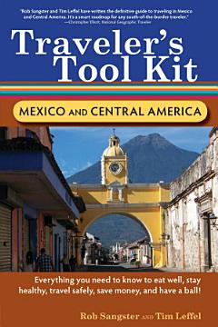 Traveler\'s Tool Kit: Mexico and Central America