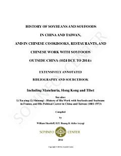 History of Soybeans and Soyfoods in China and Taiwan, and in Chinese Cookbooks, Restaurants, and Chinese Work with Soyfoods Outside China (1024 BCE to 2014)