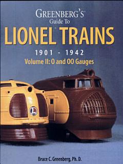 Greenberg\'s Guide to Lionel Trains, 1901-1942: O and OO gauges (2nd ed., c2001)