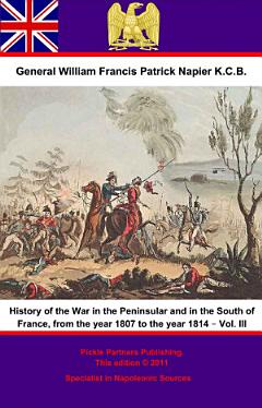 History Of The War In The Peninsular And In The South Of France, From The Year 1807 To The Year 1814 –