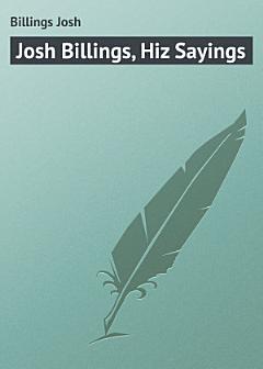 Josh Billings, Hiz Sayings