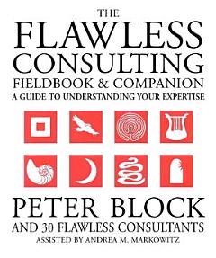 The Flawless Consulting Fieldbook and Companion