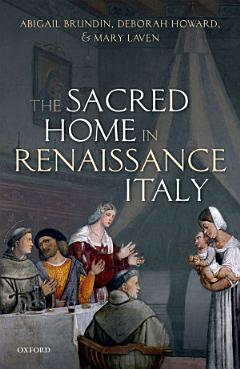 The Sacred Home in Renaissance Italy