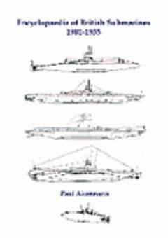 Encyclopedia of British Submarines 1901-1955