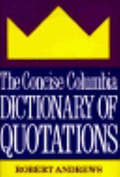 The Concise Columbia Dictionary of Quotations