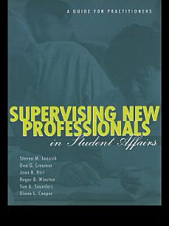 Supervising New Professionals in Student Affairs