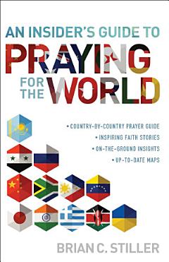 An Insider\'s Guide to Praying for the World