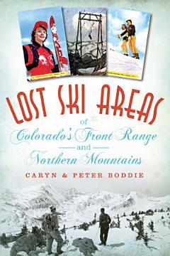 Lost Ski Areas of Colorado\'s Front Range and Northern Mountains