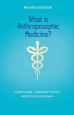 What is Anthroposophic Medicine?