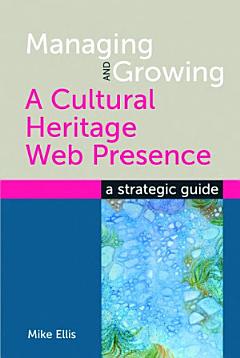 Managing and Growing a Cultural Heritage Web Presence