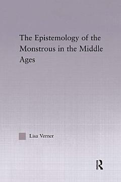 The Epistemology of the Monstrous in the Middle Ages